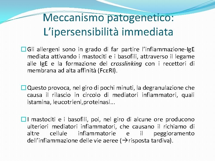 Meccanismo patogenetico: L’ipersensibilità immediata �Gli allergeni sono in grado di far partire l’infiammazione-Ig. E