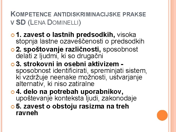 KOMPETENCE ANTIDISKRIMINACIJSKE PRAKSE V SD (LENA DOMINELLI) 1. zavest o lastnih predsodkih, visoka stopnja