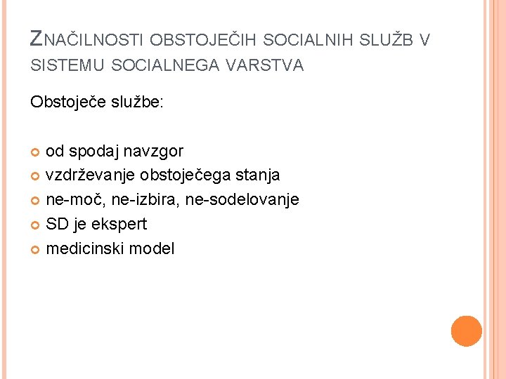 ZNAČILNOSTI OBSTOJEČIH SOCIALNIH SLUŽB V SISTEMU SOCIALNEGA VARSTVA Obstoječe službe: od spodaj navzgor vzdrževanje