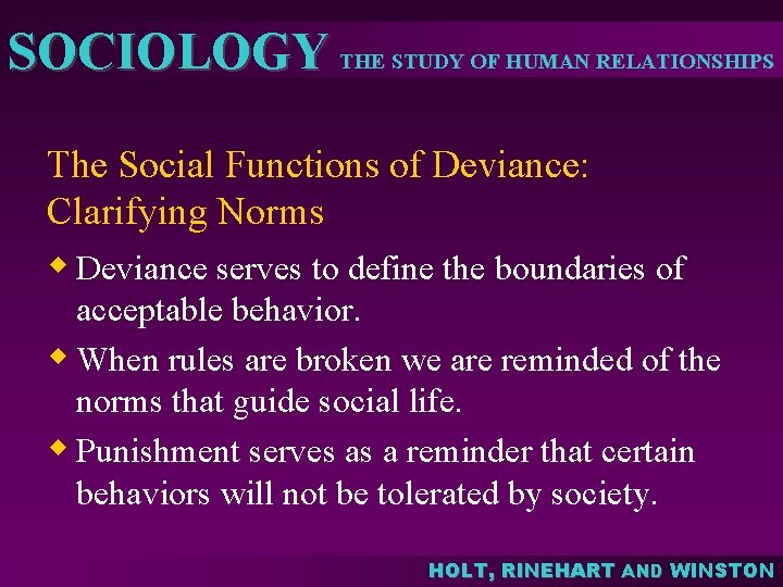 SOCIOLOGY THE STUDY OF HUMAN RELATIONSHIPS The Social Functions of Deviance: Clarifying Norms w