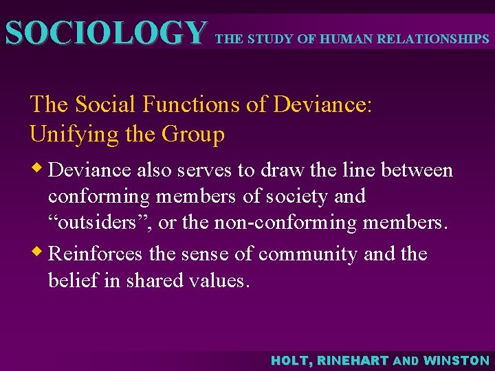 SOCIOLOGY THE STUDY OF HUMAN RELATIONSHIPS The Social Functions of Deviance: Unifying the Group