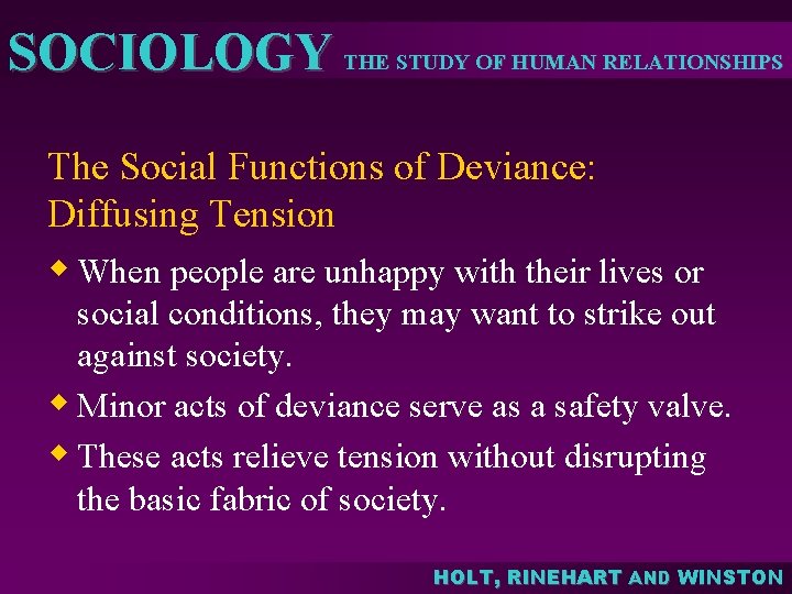 SOCIOLOGY THE STUDY OF HUMAN RELATIONSHIPS The Social Functions of Deviance: Diffusing Tension w