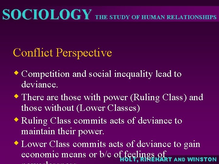 SOCIOLOGY THE STUDY OF HUMAN RELATIONSHIPS Conflict Perspective w Competition and social inequality lead