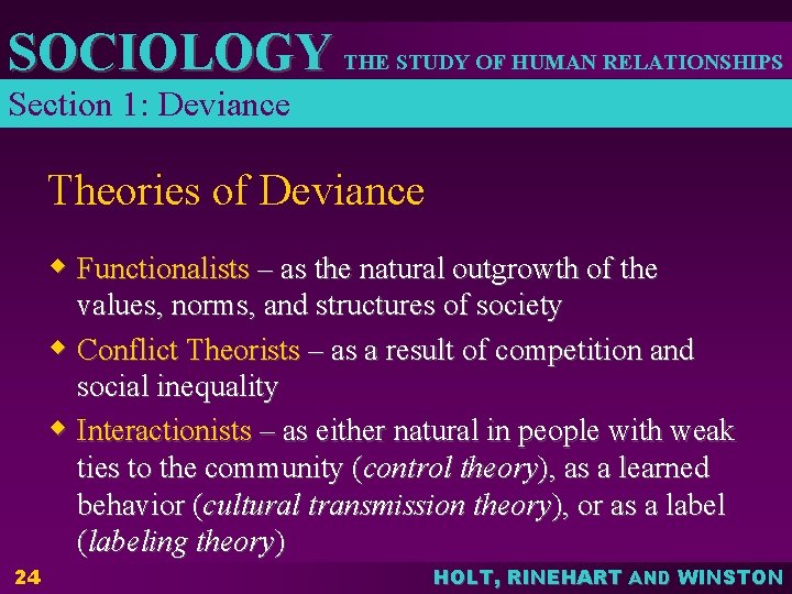 SOCIOLOGY THE STUDY OF HUMAN RELATIONSHIPS Section 1: Deviance Theories of Deviance w Functionalists