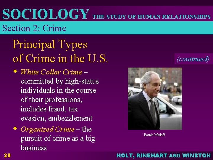 SOCIOLOGY THE STUDY OF HUMAN RELATIONSHIPS Section 2: Crime Principal Types of Crime in