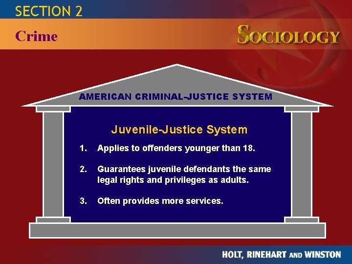 SECTION 2 THE STUDY OF HUMAN RELATIONSHIPS SOCIOLOGY Crime AMERICAN CRIMINAL-JUSTICE SYSTEM Juvenile-Justice System