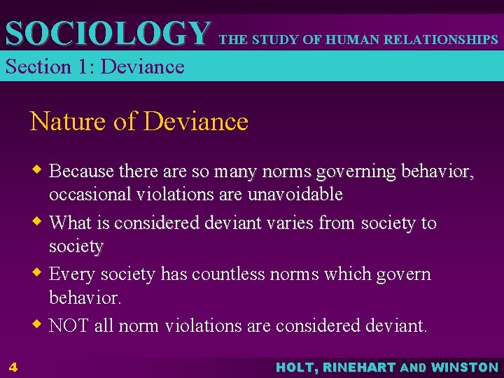 SOCIOLOGY THE STUDY OF HUMAN RELATIONSHIPS Section 1: Deviance Nature of Deviance w Because