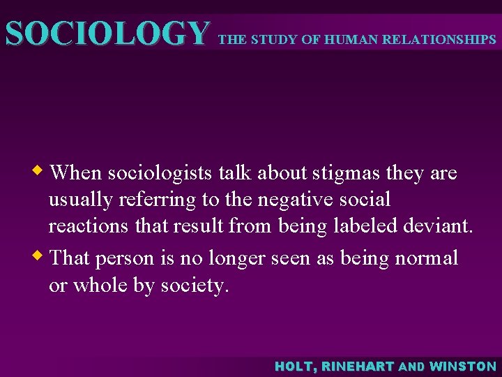 SOCIOLOGY THE STUDY OF HUMAN RELATIONSHIPS w When sociologists talk about stigmas they are