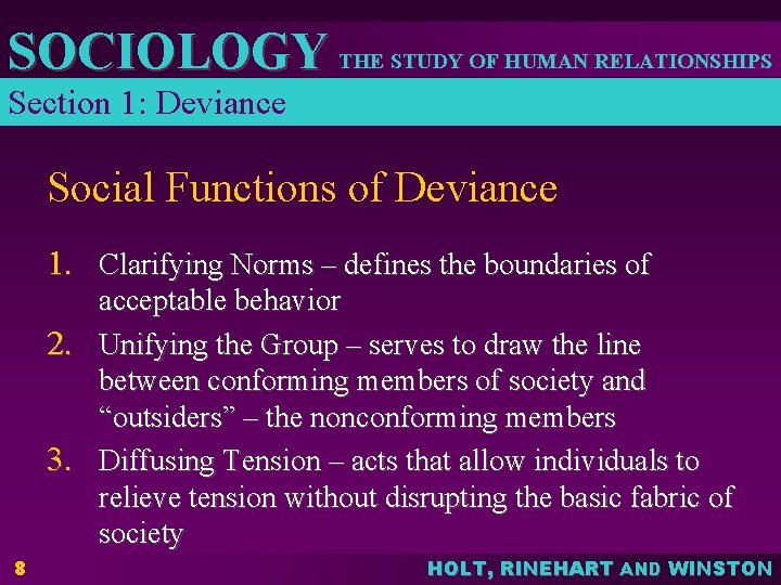 SOCIOLOGY THE STUDY OF HUMAN RELATIONSHIPS Section 1: Deviance Social Functions of Deviance 1.