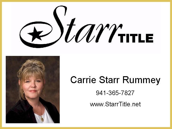 Carrie Starr Rummey 941 -365 -7827 www. Starr. Title. net 