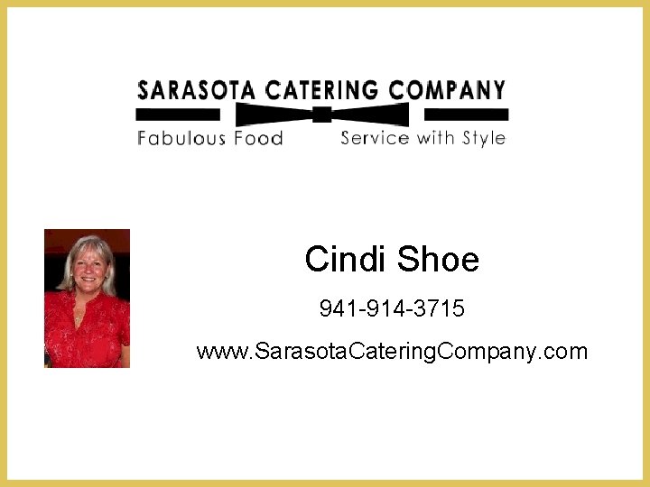 Cindi Shoe 941 -914 -3715 www. Sarasota. Catering. Company. com 