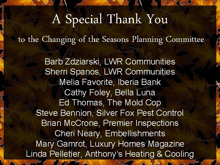 A Special Thank You to the Changing of the Seasons Planning Committee Barb Zdziarski,