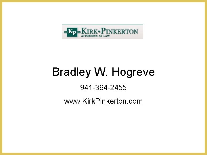 Bradley W. Hogreve 941 -364 -2455 www. Kirk. Pinkerton. com 