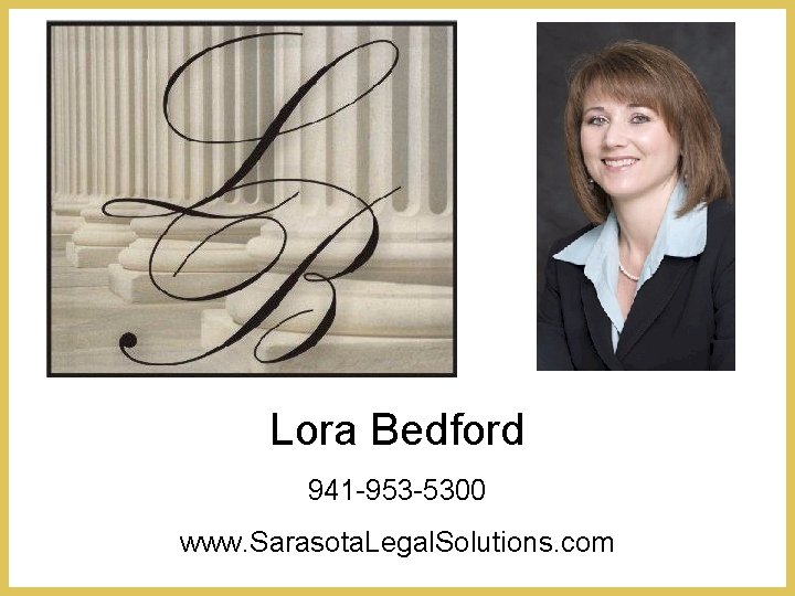 Lora Bedford 941 -953 -5300 www. Sarasota. Legal. Solutions. com 