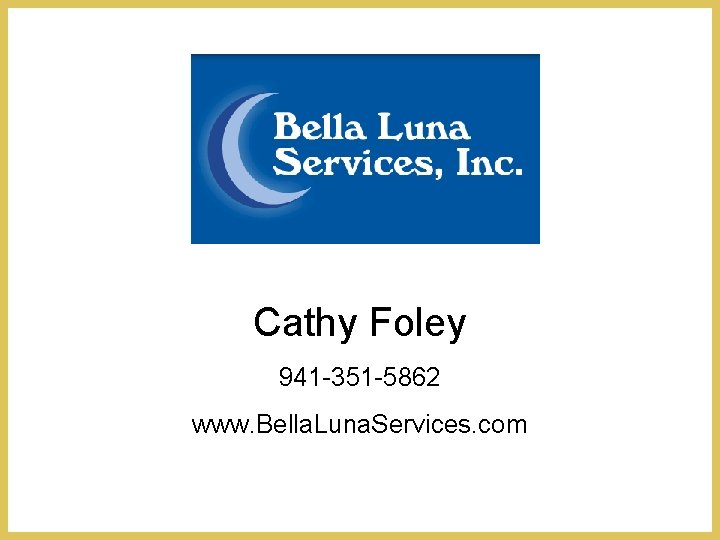 Cathy Foley 941 -351 -5862 www. Bella. Luna. Services. com 