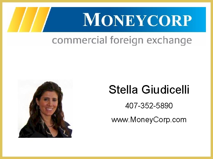 Stella Giudicelli 407 -352 -5890 www. Money. Corp. com 