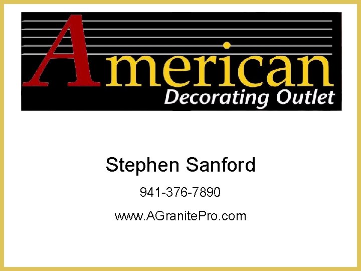 Stephen Sanford 941 -376 -7890 www. AGranite. Pro. com 