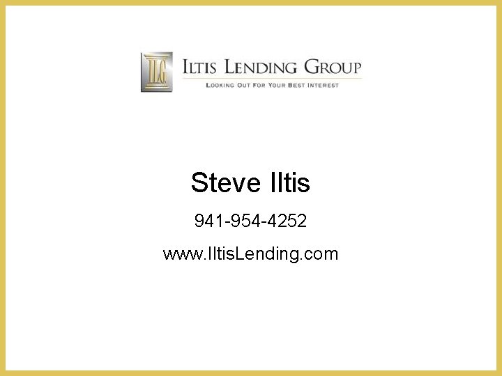 Steve Iltis 941 -954 -4252 www. Iltis. Lending. com 