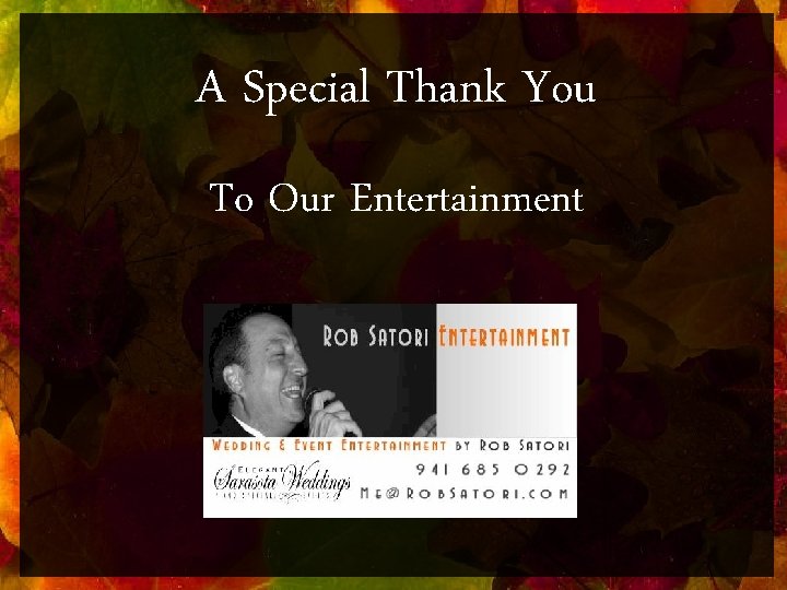 A Special Thank You To Our Entertainment 