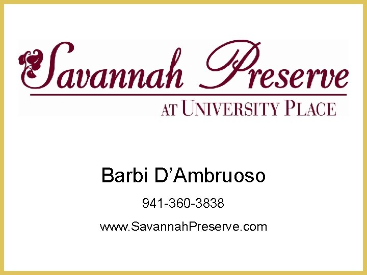 Barbi D’Ambruoso 941 -360 -3838 www. Savannah. Preserve. com 