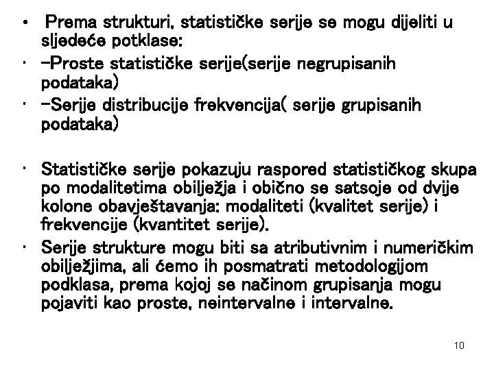 Prema strukturi, statističke serije se mogu dijeliti u sljedeće potklase: • -Proste statističke serije(serije