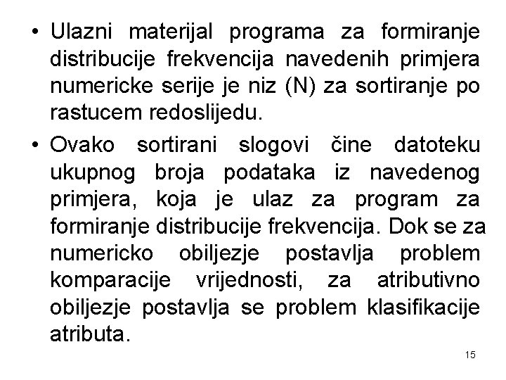  • Ulazni materijal programa za formiranje distribucije frekvencija navedenih primjera numericke serije je