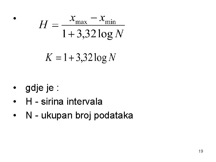  • • gdje je : • H - sirina intervala • N -