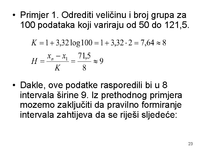  • Primjer 1. Odrediti veličinu i broj grupa za 100 podataka koji variraju