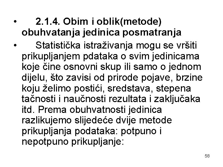  • 2. 1. 4. Obim i oblik(metode) obuhvatanja jedinica posmatranja • Statistička istraživanja