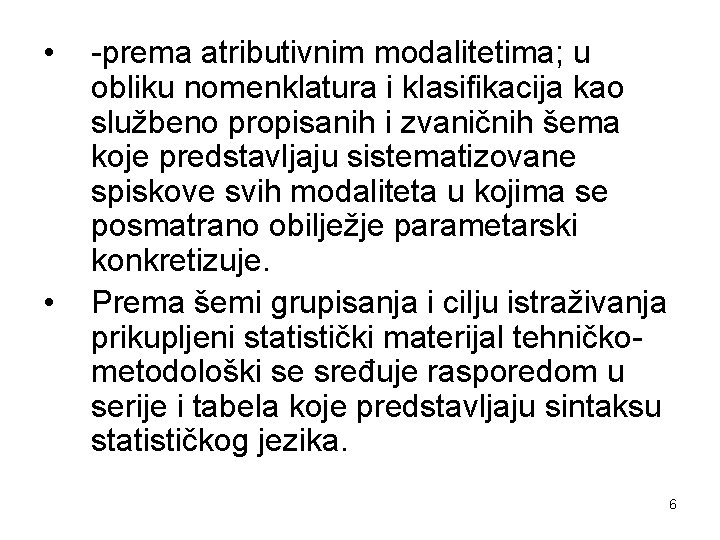  • • -prema atributivnim modalitetima; u obliku nomenklatura i klasifikacija kao službeno propisanih