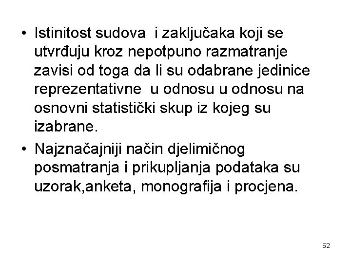  • Istinitost sudova i zaključaka koji se utvrđuju kroz nepotpuno razmatranje zavisi od