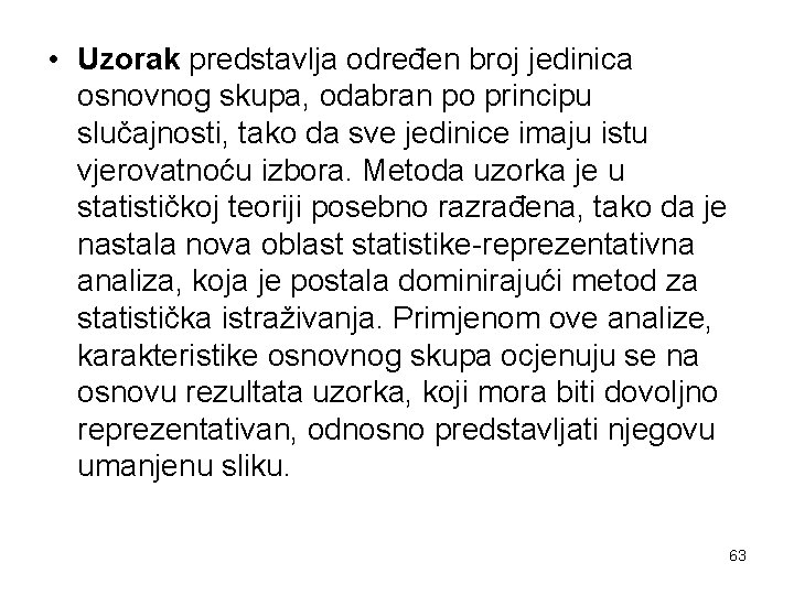  • Uzorak predstavlja određen broj jedinica osnovnog skupa, odabran po principu slučajnosti, tako