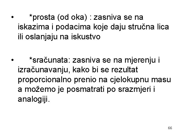  • *prosta (od oka) : zasniva se na iskazima i podacima koje daju