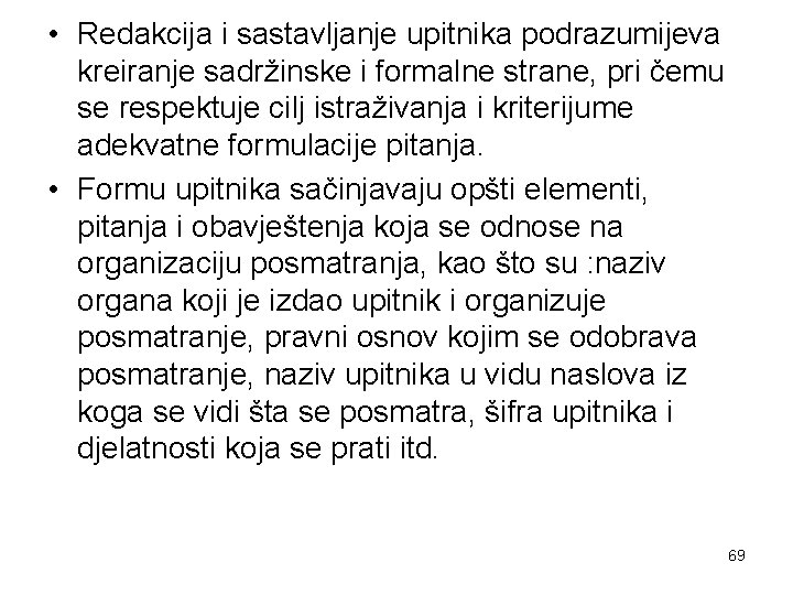  • Redakcija i sastavljanje upitnika podrazumijeva kreiranje sadržinske i formalne strane, pri čemu