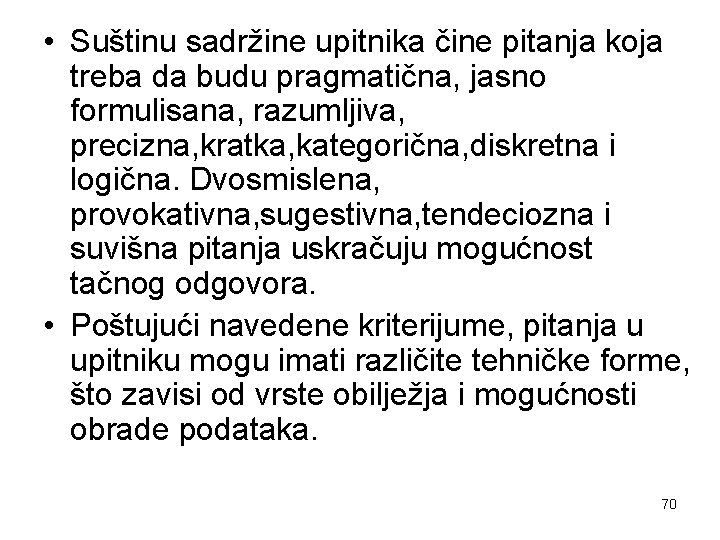  • Suštinu sadržine upitnika čine pitanja koja treba da budu pragmatična, jasno formulisana,