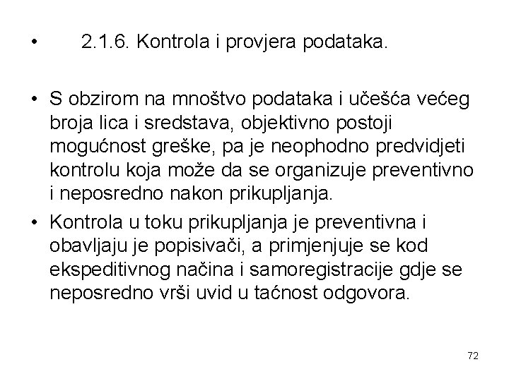  • 2. 1. 6. Kontrola i provjera podataka. • S obzirom na mnoštvo