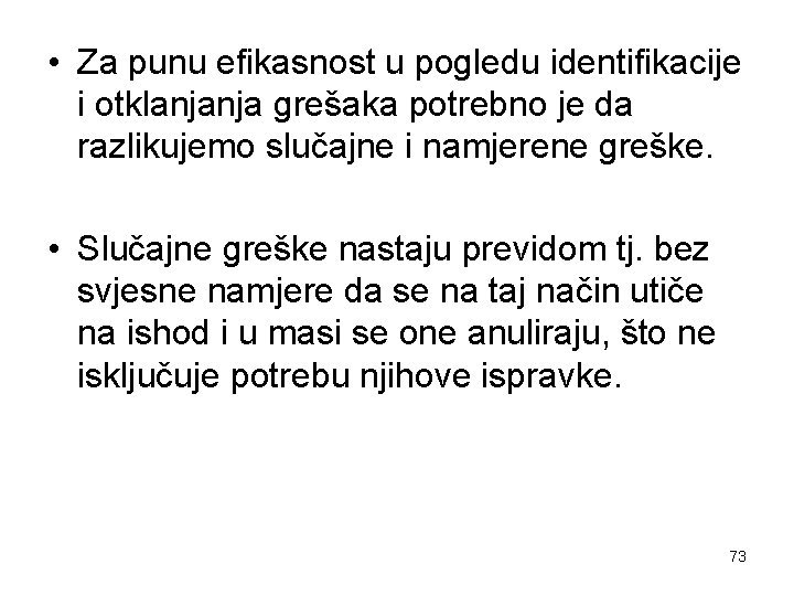  • Za punu efikasnost u pogledu identifikacije i otklanjanja grešaka potrebno je da