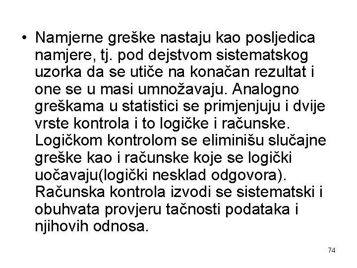  • Namjerne greške nastaju kao posljedica namjere, tj. pod dejstvom sistematskog uzorka da