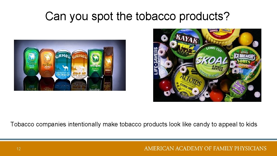 Can you spot the tobacco products? Tobacco companies intentionally make tobacco products look like