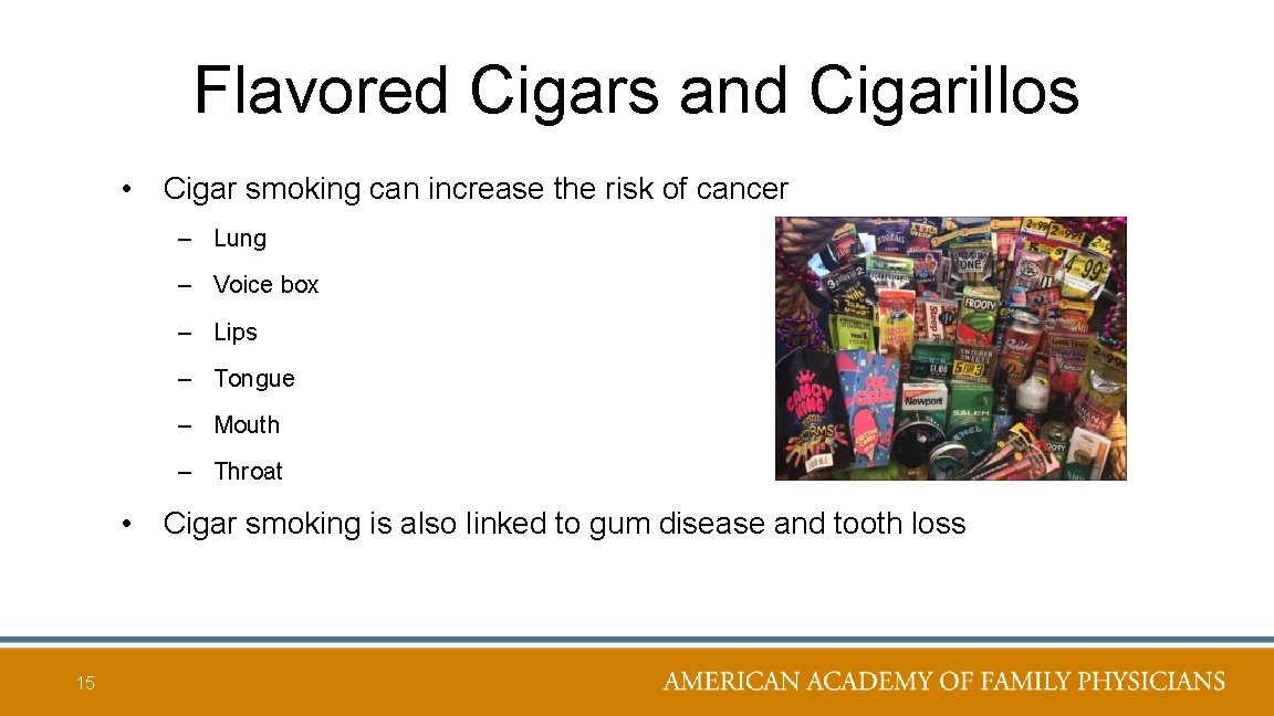 Flavored Cigars and Cigarillos • Cigar smoking can increase the risk of cancer –