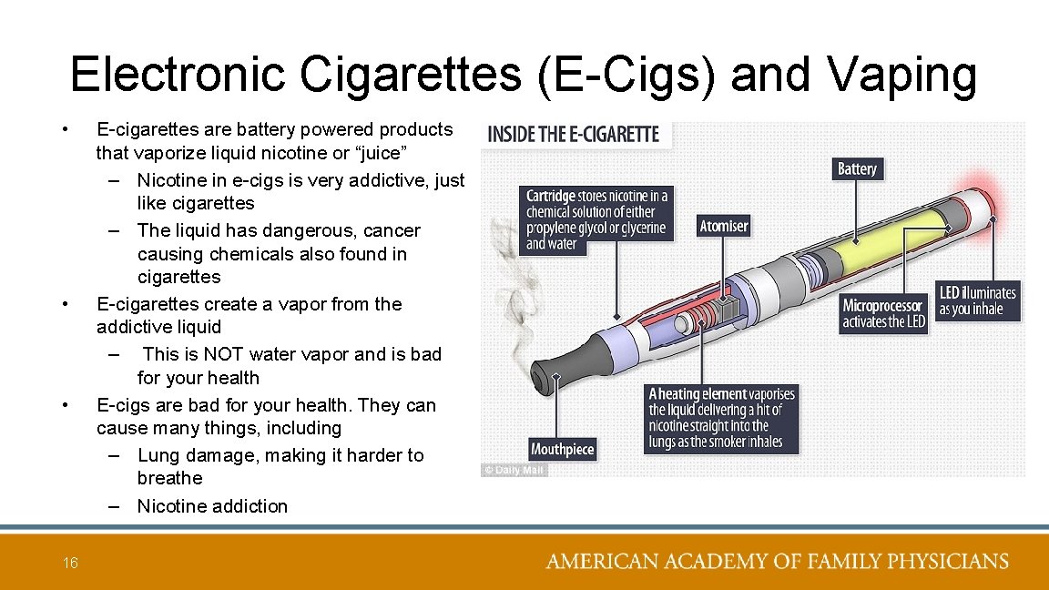 Electronic Cigarettes (E-Cigs) and Vaping • • • 16 E-cigarettes are battery powered products