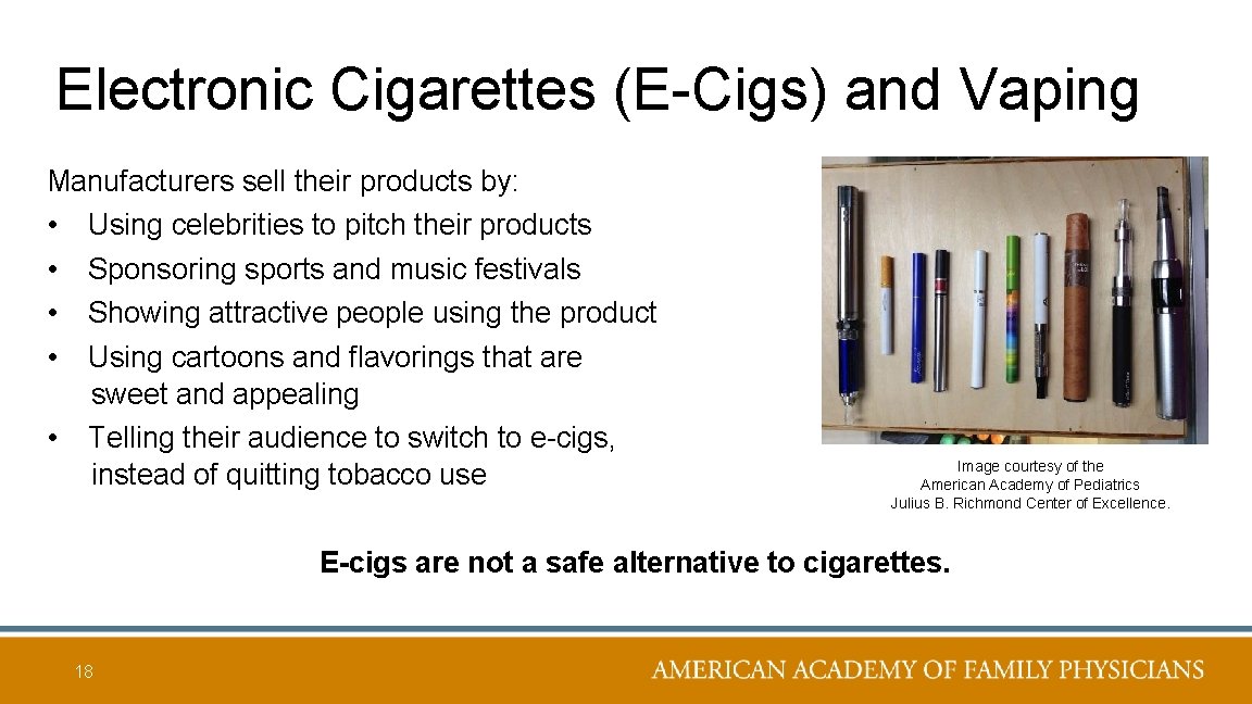 Electronic Cigarettes (E-Cigs) and Vaping Manufacturers sell their products by: • • • Using