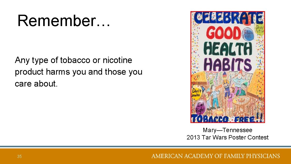 Remember… Any type of tobacco or nicotine product harms you and those you care