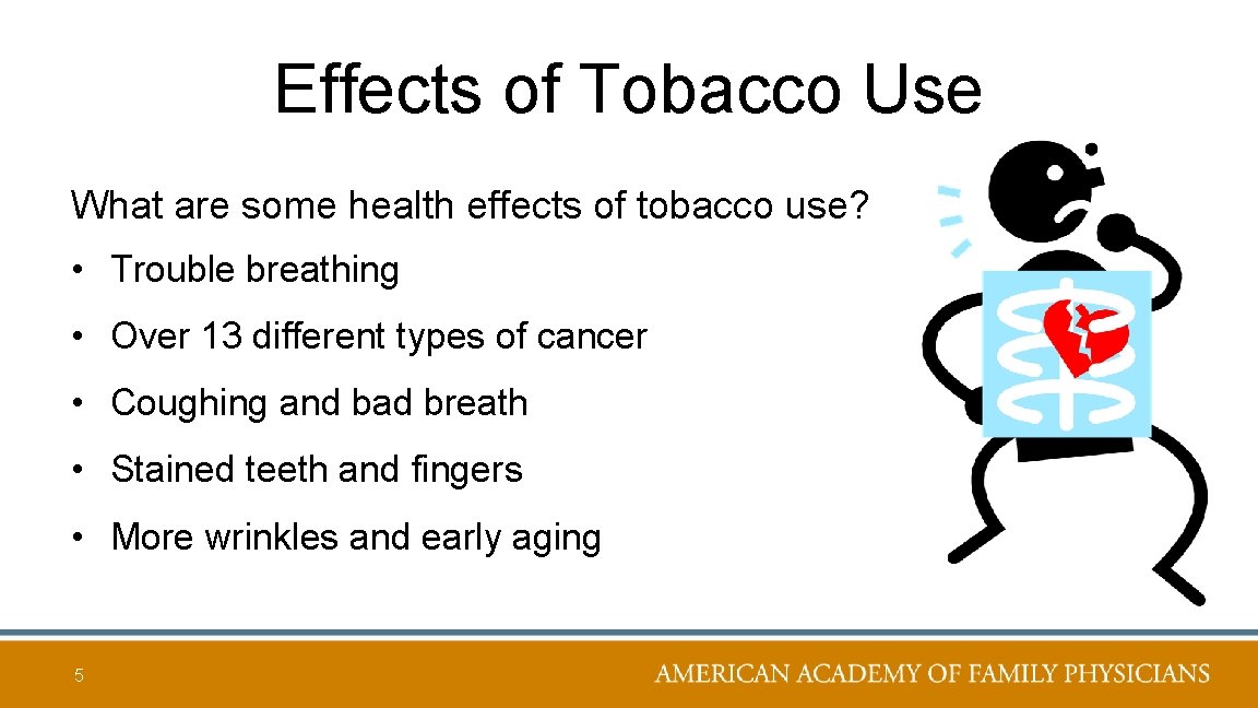 Effects of Tobacco Use What are some health effects of tobacco use? • Trouble