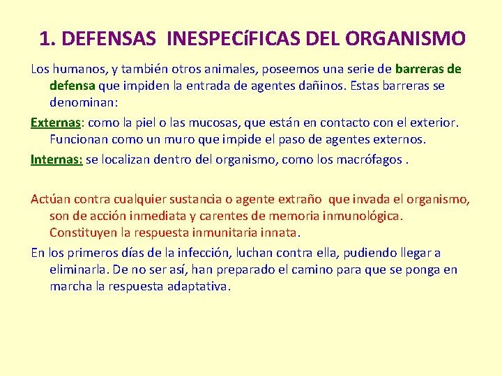 1. DEFENSAS INESPECíFICAS DEL ORGANISMO Los humanos, y también otros animales, poseemos una serie