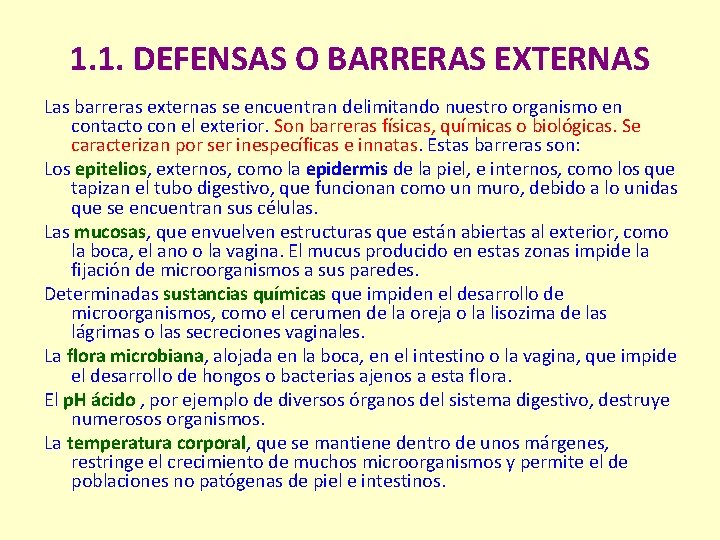 1. 1. DEFENSAS O BARRERAS EXTERNAS Las barreras externas se encuentran delimitando nuestro organismo