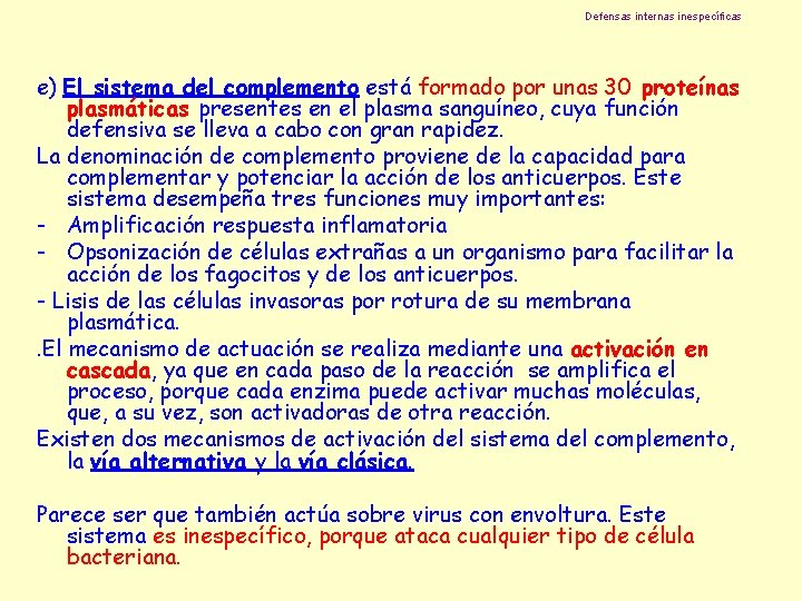 Defensas internas inespecíficas e) El sistema del complemento está formado por unas 30 proteínas