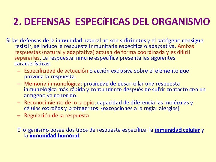 2. DEFENSAS ESPECíFICAS DEL ORGANISMO Si las defensas de la inmunidad natural no son