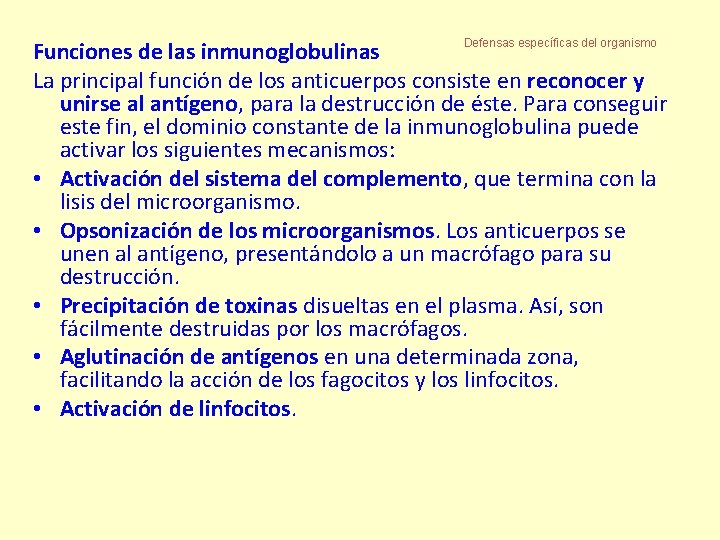 Defensas específicas del organismo Funciones de las inmunoglobulinas La principal función de los anticuerpos