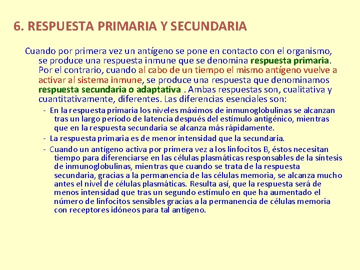 6. RESPUESTA PRIMARIA Y SECUNDARIA Cuando por primera vez un antígeno se pone en